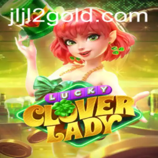 Discover LuckyCloverLady: Explore the Thrills of This Exciting New Game